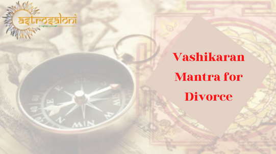 Vashikaran Mantra for Divorce - Astrologer Agnivesh