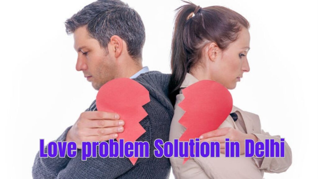 Love problem Solution in Delhi