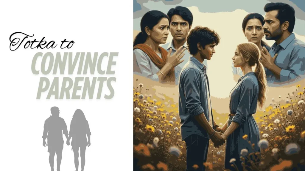 Totka to Convince Parents for Love Marriage