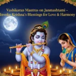 Vashikaran Mantras on Janmashtami