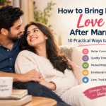 How to Bring Back Love After Marriage: 10 Practical Ways to Reconnect Rekindling Love After Marriage